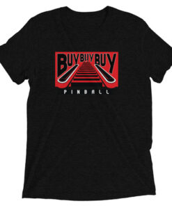 Buy Buy Buy Pinball Short Sleeve Tri-blend Shirt | Flip N Out Pinball